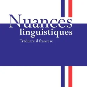 Nuances linguistiques. Tradurre il francese Promo Stagionale