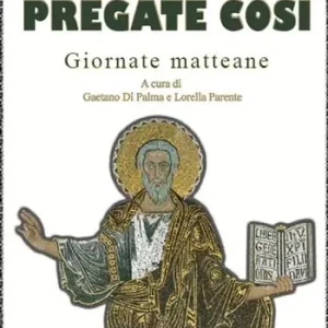 Pregate così. Gesù, maestro di preghiera secondo Matteo Compra Oggi Stesso
