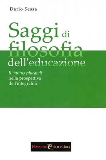 Acquista Ora Saggi di filosofia dell‘educazione. Il munus educandi nella prospettiva dell‘integralità