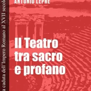 Pagamento Sicuro Il teatro tra sacro e profano. Vol. 1 Dalla caduta dell‘Impero Romano al XVII secolo