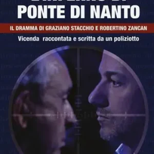 L‘inferno di ponte di Nanto. Il dramma di Graziano Stacchio e Robertino Zancan Offerta Limitata
