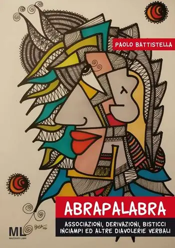 Abrapalabra. Associazioni, derivazioni, bisticci, inciampi ed altre diavolerie verbali Sconto