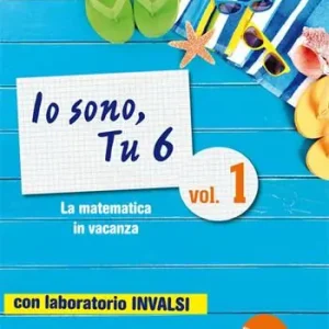 Io sono, tu 6. La matematica in vacanza. Con laboratorio INVALSI. Per la Scuola media. Ediz. per la scuola. Vol. 1 Vendita Finale