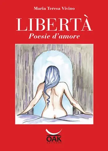 Libertà. Poesie d‘amore Professionale