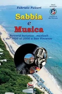 Sabbia e musica. Percorsi turistico-musicali dal 1950 al 2000 a San Vincenzo. Ediz. a caratteri grandi Prezzo Di Fabbrica