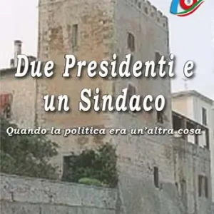 Due presidenti e un sindaco. Quando la politica era un‘altra cosa. Ediz. a caratteri grandi Offerta Lampo