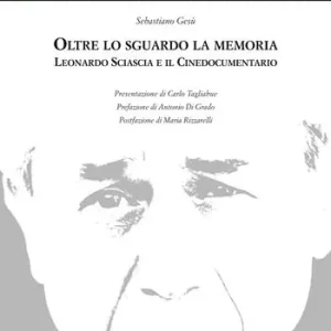 Prezzo Ridotto Oltre lo sguardo la memoria. Leonardo Sciascia e il cinedocumentario. Con DVD