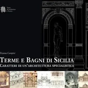 Terme e bagni di Sicilia. Caratteri di un‘architettura specialistica Offerta Del Giorno