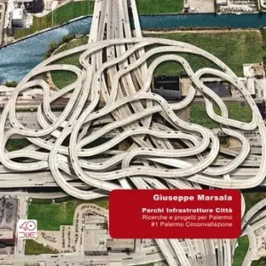 Parchi Infrastrutture Città. Progetti e ricerche per Palermo. 1 Strada circonvallazione Novità