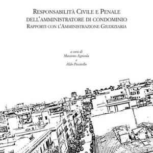 Acquista Ora Responsabilità civile e penale dell‘amministratore di condominio. Rapporti con l‘amministrazione giudiziaria