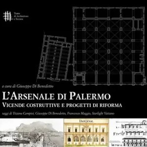 Quantità Limitata L‘ Arsenale di Palermo. Vicende costruttive e progetti di riforma