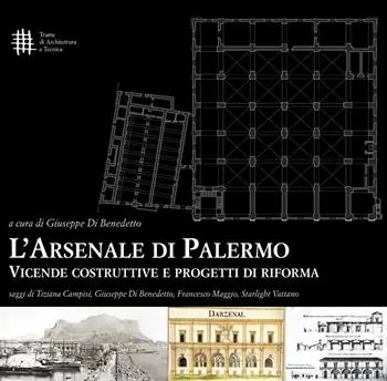 Quantità Limitata L‘ Arsenale di Palermo. Vicende costruttive e progetti di riforma
