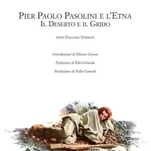 Pier Paolo Pasolini e l‘Etna. Il deserto e il grido. Ediz. italiana e inglese Professionale