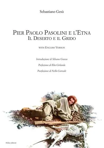 Pier Paolo Pasolini e l‘Etna. Il deserto e il grido. Ediz. italiana e inglese Professionale