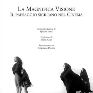 Acquista Ora La magnifica visione. Il paesaggio siciliano nel cinema