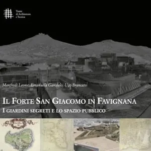 Sconto Il forte di San Giacomo in Favignana. I giardini segreti e lo spazio pubblico