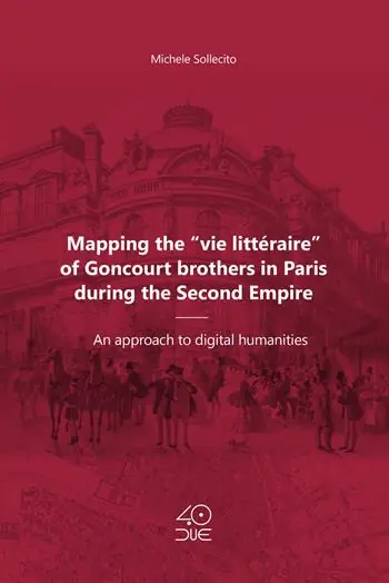 Mapping the «vie littéraire» of Goncourt brothers in Paris during the Second Empire. An approach to digital humanities Offerta Limitata