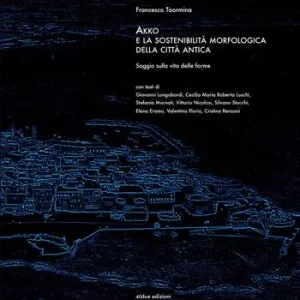 Offerta Lampo Akko e la sostenibilità morfologica della città antica. Saggio sulla vita delle forme