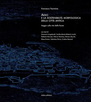 Offerta Lampo Akko e la sostenibilità morfologica della città antica. Saggio sulla vita delle forme