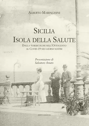 Sicilia. Isola della salute. Dalla tubercolosi nell’Ottocento al Covid-19 nei giorni nostri Non Perdere