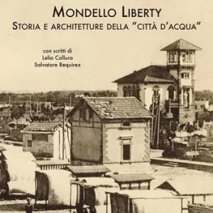 Non Perdere Mondello Liberty. Storia e architetture della «città d‘acqua»
