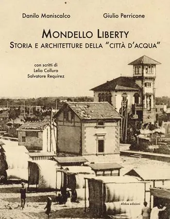 Non Perdere Mondello Liberty. Storia e architetture della «città d‘acqua»