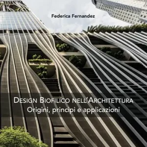 Direttamente Dal Produttore Design biofilico nell‘architettura. Origini, principi e applicazioni