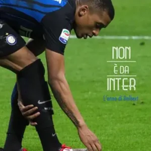 Ultime Pezzi Non è da Inter. L‘anno di Dalbert