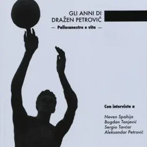 Bestseller Gli anni di Drazen Petrovíc. Pallacanestro e vita