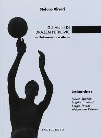 Bestseller Gli anni di Drazen Petrovíc. Pallacanestro e vita