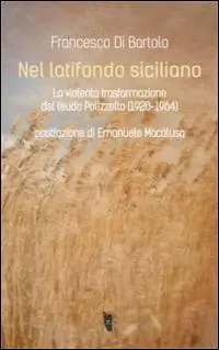 Prezzo Scontato Nel latifondo siciliano. La violenta tasformazione del feudo Polizzello 1920-1964
