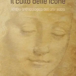 Di Tendenza Il culto delle icone. Analisi antropologica dell‘arte sacra