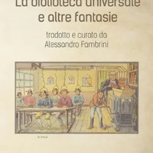 Occasione Imperdibile La biblioteca universale e altre fantasie