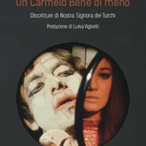 Prezzo Di Fabbrica Un Carmelo Bene di meno. Discritture di Nostra Signora dei Turchi