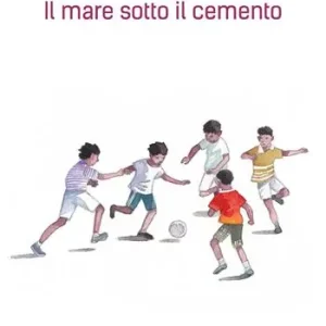 Saldi Il mare sotto il cemento. Ediz. illustrata
