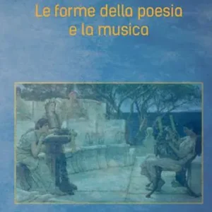 Le forme della poesia e la musica Reso Gratuito