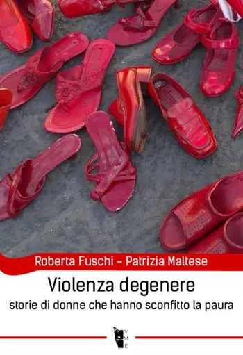 Violenza degenere. Storie di donne che hanno sconfitto la paura Prezzo Basso