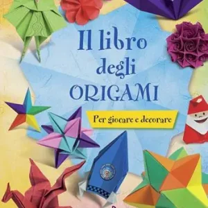 Il libro degli origami. Per giocare e decorare. Ediz. illustrata Acquista Ora