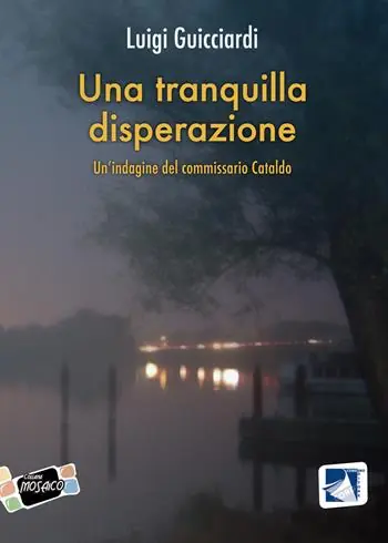 Una tranquilla disperazione. Un‘indagine del commissario Cataldo Prezzo Scontato