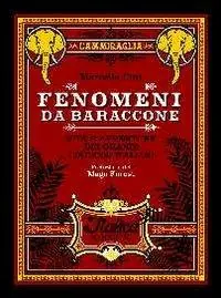 Fenomeni da baraccone. Vite e avventure dei grandi circensi italiani Esclusivo