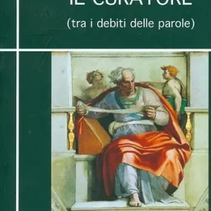Il curatore (tra i debiti delle parole) Super Prezzo
