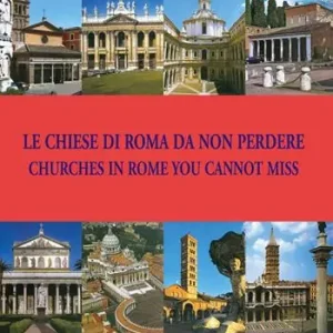 Le chiese di Roma da non perdere-Churches in Rome you cannot miss. Ediz. bilingue Must-Have