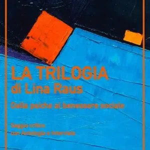 La trilogia di Lina Raus. Dalla psiche al benessere sociale Super Prezzo