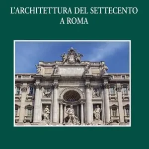 L‘ architettura del Settecento a Roma Di Tendenza