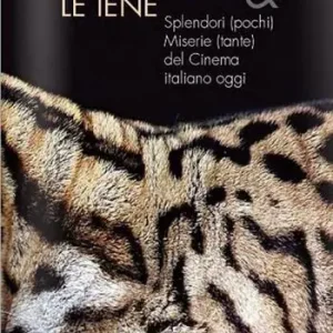 Offerta Limitata I Gattopardi e le iene. Splendori (pochi) e miserie (tante) del cinema italiano