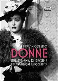 Ultimissimo Modello Donne nel cinema di regime fra tradizione e modernità