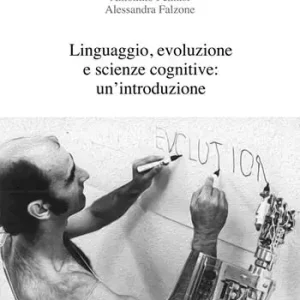 Linguaggio, evoluzione e scienze cognitive un‘introduzione Professionale