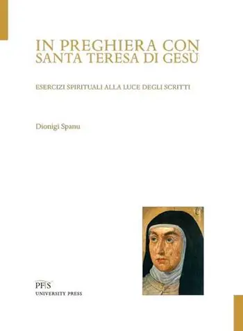 In preghiera con santa Teresa di Gesù. Esercizi spirituali alla luce degli scritti Prezzo Conveniente