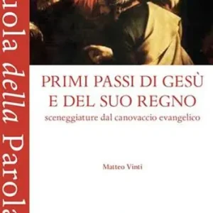 Offerta Lampo Primi passi di Gesù e del suo regno. Sceneggiature dal canovaccio evangelico