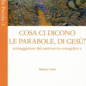 Cosa ci dicono le parabole, di Gesù? Sceneggiature dal canovaccio evangelico Occasione Imperdibile